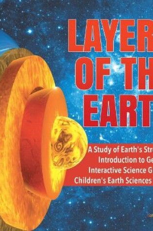 Cover of Layers of the Earth A Study of Earth's Structure Introduction to Geology Interactive Science Grade 8 Children's Earth Sciences Books