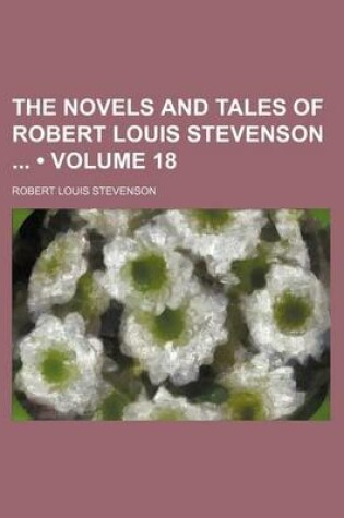 Cover of The Novels and Tales of Robert Louis Stevenson (Volume 18)