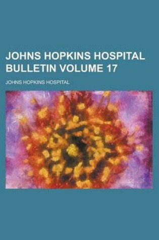 Cover of Johns Hopkins Hospital Bulletin Volume 17