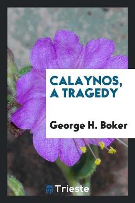 Book cover for Calaynos, a Tragedy