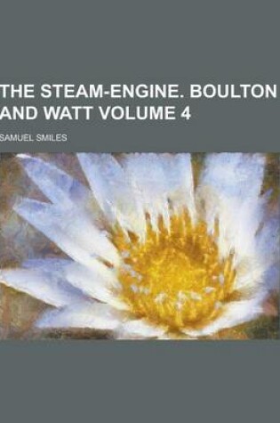 Cover of The Steam-Engine. Boulton and Watt Volume 4