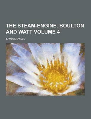 Book cover for The Steam-Engine. Boulton and Watt Volume 4