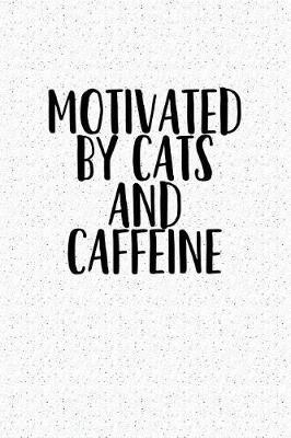 Book cover for Motivated by Cats and Caffeine