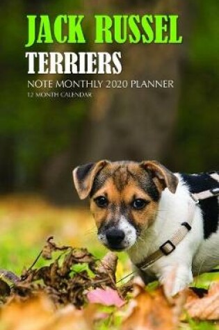 Cover of Jack Russel Terriers Note Monthly 2020 Planner 12 Month Calendar