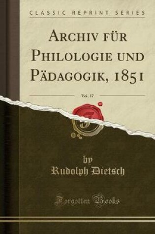 Cover of Archiv Für Philologie Und Pädagogik, 1851, Vol. 17 (Classic Reprint)