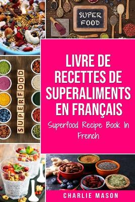 Book cover for Livre de recettes de superaliments En français/ Superfood Recipe Book In French