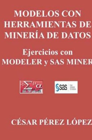 Cover of Modelos Con Herramientas de Mineria de Datos. Ejercicios Con Modeler Y SAS Miner