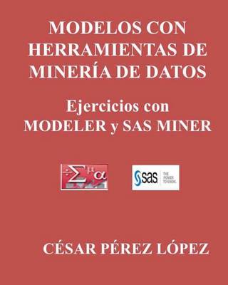 Book cover for Modelos Con Herramientas de Mineria de Datos. Ejercicios Con Modeler Y SAS Miner
