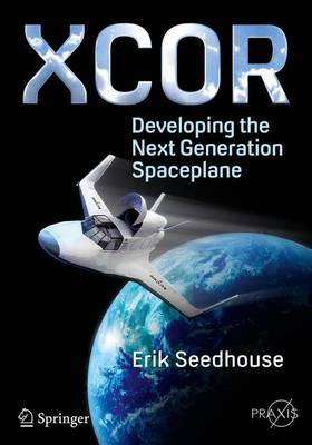 Book cover for XCOR, Developing the Next Generation Spaceplane