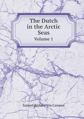 Book cover for The Dutch in the Arctic Seas Volume 1