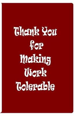 Book cover for Thank You For Making Work Tolerable