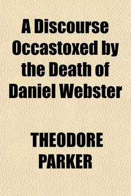 Book cover for A Discourse Occastoxed by the Death of Daniel Webster