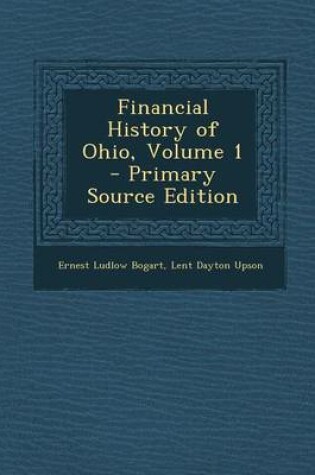 Cover of Financial History of Ohio, Volume 1 - Primary Source Edition