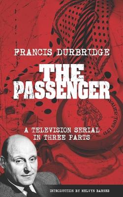 Book cover for The Passenger (Scripts of the three-part television serial)