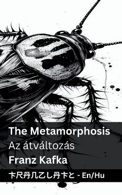 Book cover for The Metamorphosis / Az átváltozás