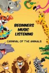 Book cover for Beginners Music Listening Book 1 - Carnival of the Animals