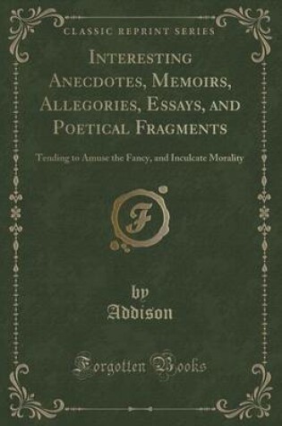 Cover of Interesting Anecdotes, Memoirs, Allegories, Essays, and Poetical Fragments, Vol. 5