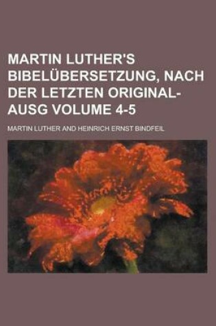 Cover of Martin Luther's Bibelubersetzung, Nach Der Letzten Original-Ausg Volume 4-5
