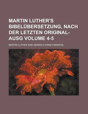 Book cover for Martin Luther's Bibelubersetzung, Nach Der Letzten Original-Ausg Volume 4-5