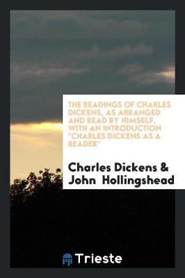Book cover for The Readings of Charles Dickens, as Arranged and Read by Himself. with an ...