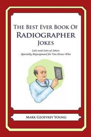 Cover of The Best Ever Book of Radiographer Jokes