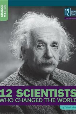 Cover of 12 Scientists Who Changed the World