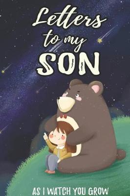 Book cover for Letters To My Son As I Watch You Grow