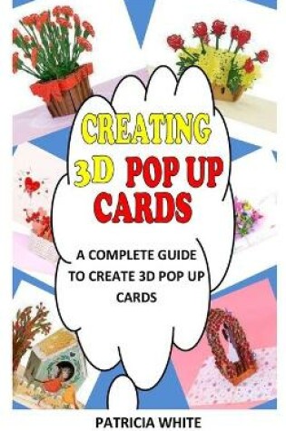 Cover of Creating 3D Pop Up Cards