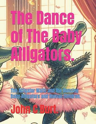 Cover of The Dance of The Baby Alligators.