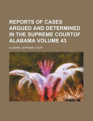 Book cover for Reports of Cases Argued and Determined in the Supreme Courtof Alabama Volume 43