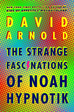 Book cover for The Strange Fascinations of Noah Hypnotik