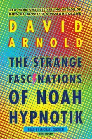 Cover of The Strange Fascinations of Noah Hypnotik