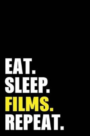 Cover of Eat Sleep Films Repeat