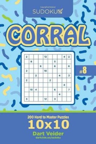 Cover of Sudoku Corral - 200 Hard to Master Puzzles 10x10 (Volume 8)