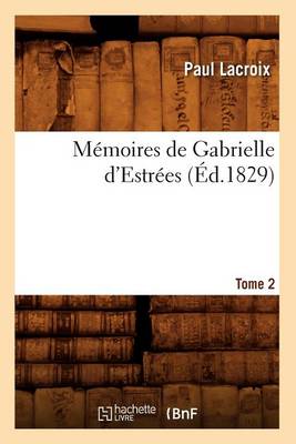 Book cover for Memoires de Gabrielle d'Estrees. Tome 2 (Ed.1829)