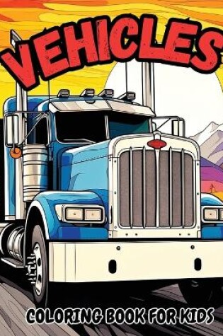 Cover of Vehicle Coloring Book for Kids