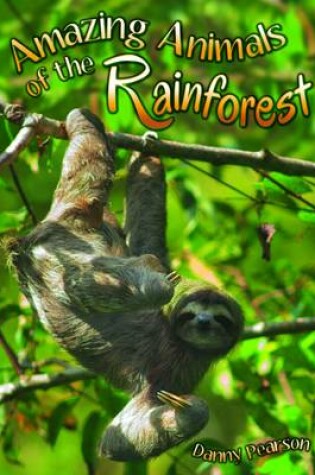 Cover of Amazing Animals of the Rainforest