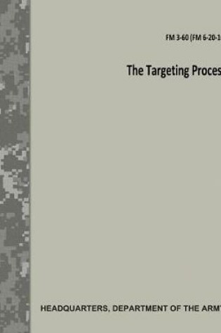 Cover of The Targeting Process (FM 3-60 / FM 6-20-10)