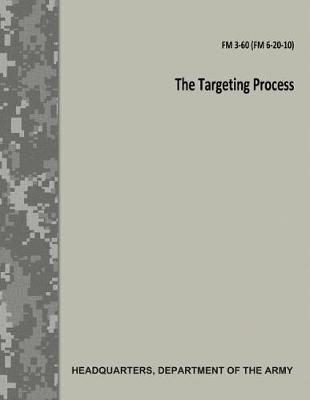 Book cover for The Targeting Process (FM 3-60 / FM 6-20-10)