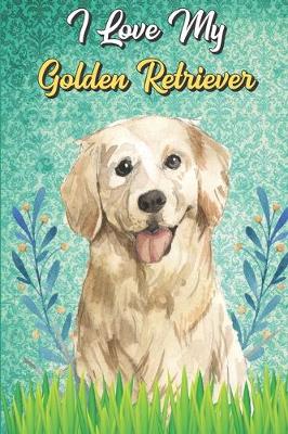 Book cover for I Love My Golden Retriever