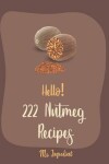 Book cover for Hello! 222 Nutmeg Recipes
