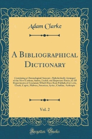 Cover of A Bibliographical Dictionary, Vol. 2