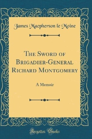 Cover of The Sword of Brigadier-General Richard Montgomery