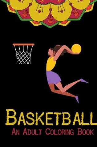 Cover of Basketball An Adult Coloring Book