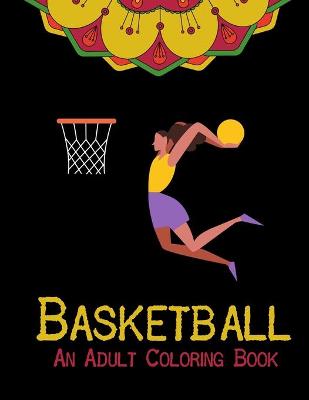 Book cover for Basketball An Adult Coloring Book