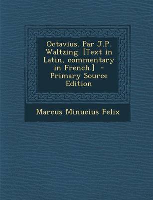 Book cover for Octavius. Par J.P. Waltzing. [Text in Latin, Commentary in French.]