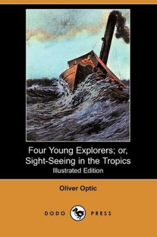 Cover of Four Young Explorers; Or, Sight-Seeing in the Tropics(Dodo Press)