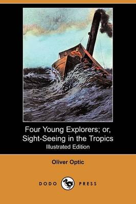 Book cover for Four Young Explorers; Or, Sight-Seeing in the Tropics(Dodo Press)