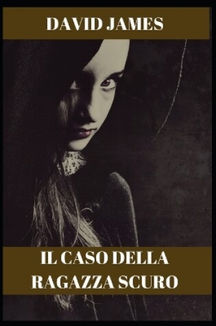 Cover of Il Caso Della Ragazza Scuro