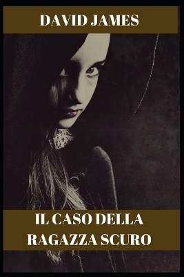 Book cover for Il Caso Della Ragazza Scuro